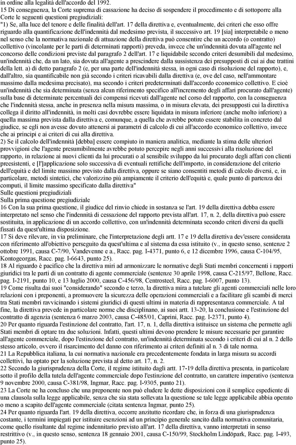 dell'art. 17 della direttiva e, eventualmente, dei criteri che esso offre riguardo alla quantificazione dell'indennità dal medesimo prevista, il successivo art.