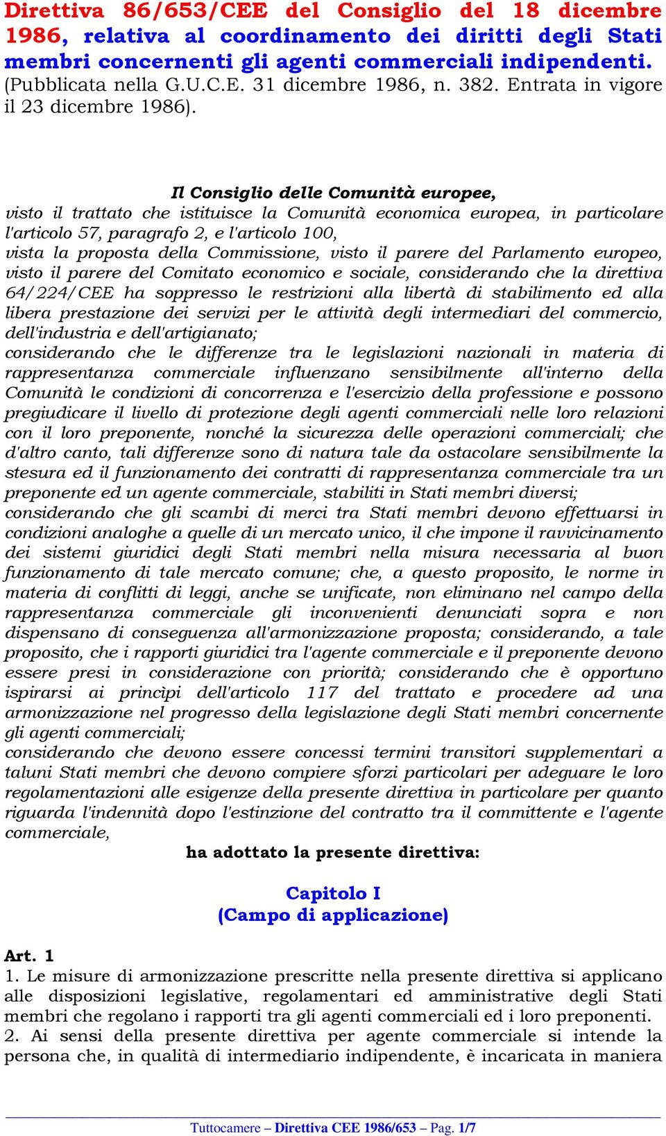 Il Consiglio delle Comunità europee, visto il trattato che istituisce la Comunità economica europea, in particolare l'articolo 57, paragrafo 2, e l'articolo 100, vista la proposta della Commissione,