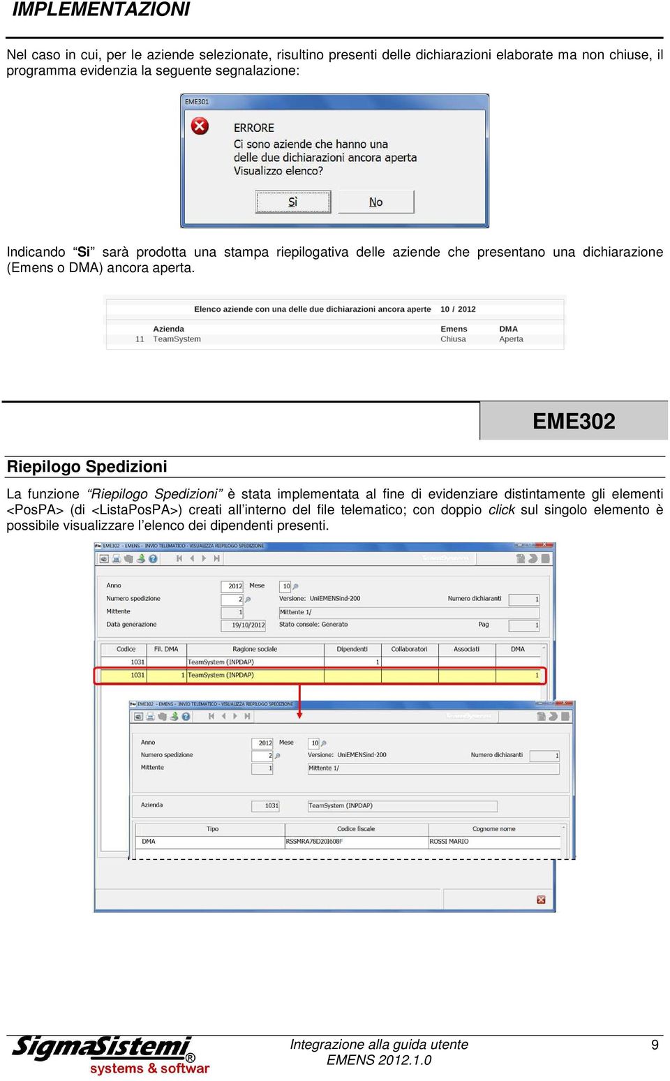 Riepilogo Spedizioni EME302 La funzione Riepilogo Spedizioni è stata implementata al fine di evidenziare distintamente gli elementi <PosPA> (di