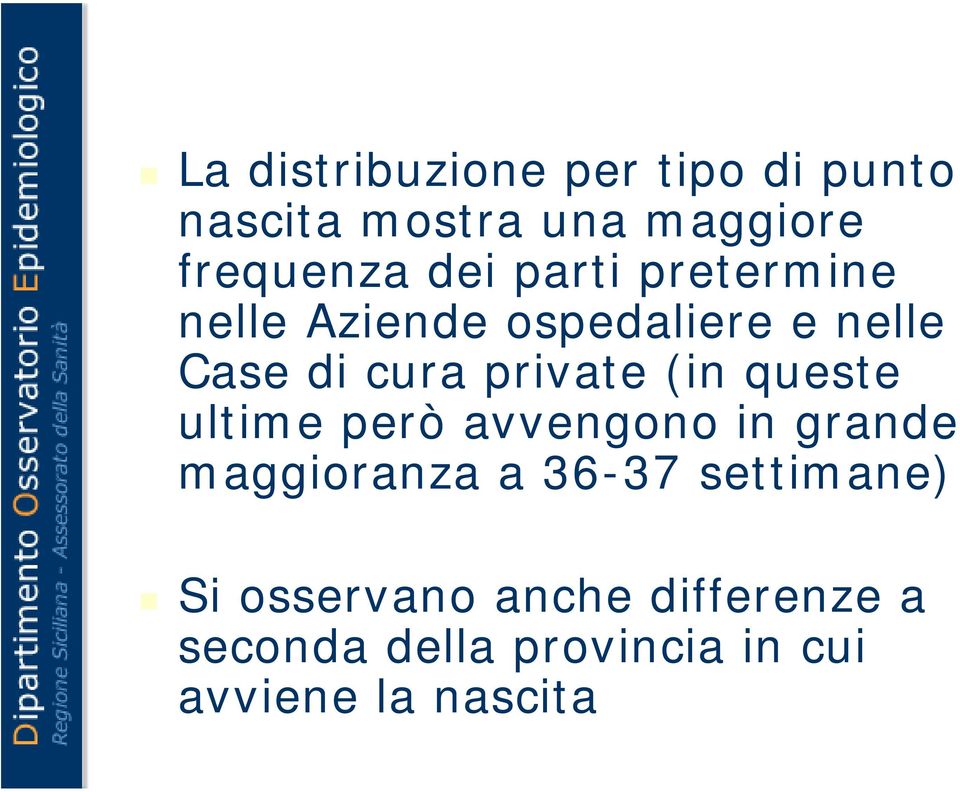 (in queste ultime però avvengono in grande maggioranza a 36-37 settimane)