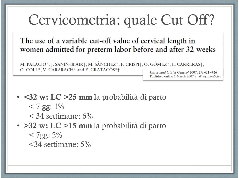 7 gg: 1% < 34 settimane: 6% >32 w: LC >15