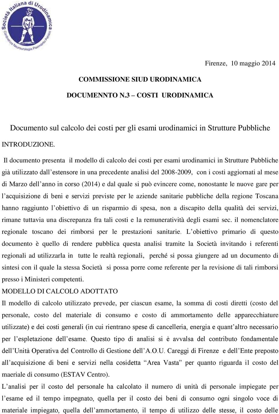 mese di Marzo dell anno in corso (2014) e dal quale si può evincere come, nonostante le nuove gare per l acquisizione di beni e servizi previste per le aziende sanitarie pubbliche della regione