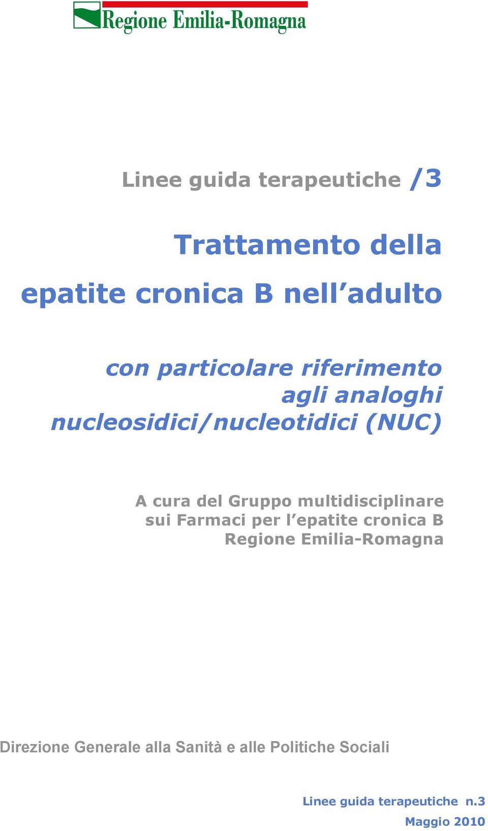 Gruppo multidisciplinare sui Farmaci per l epatite cronica B Regione Emilia-Romagna
