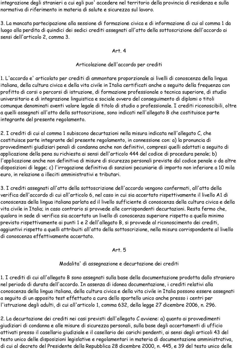 dell'accordo ai sensi dell'articolo 2, comma 3. Art. 4 Articolazione dell'accordo per crediti 1.