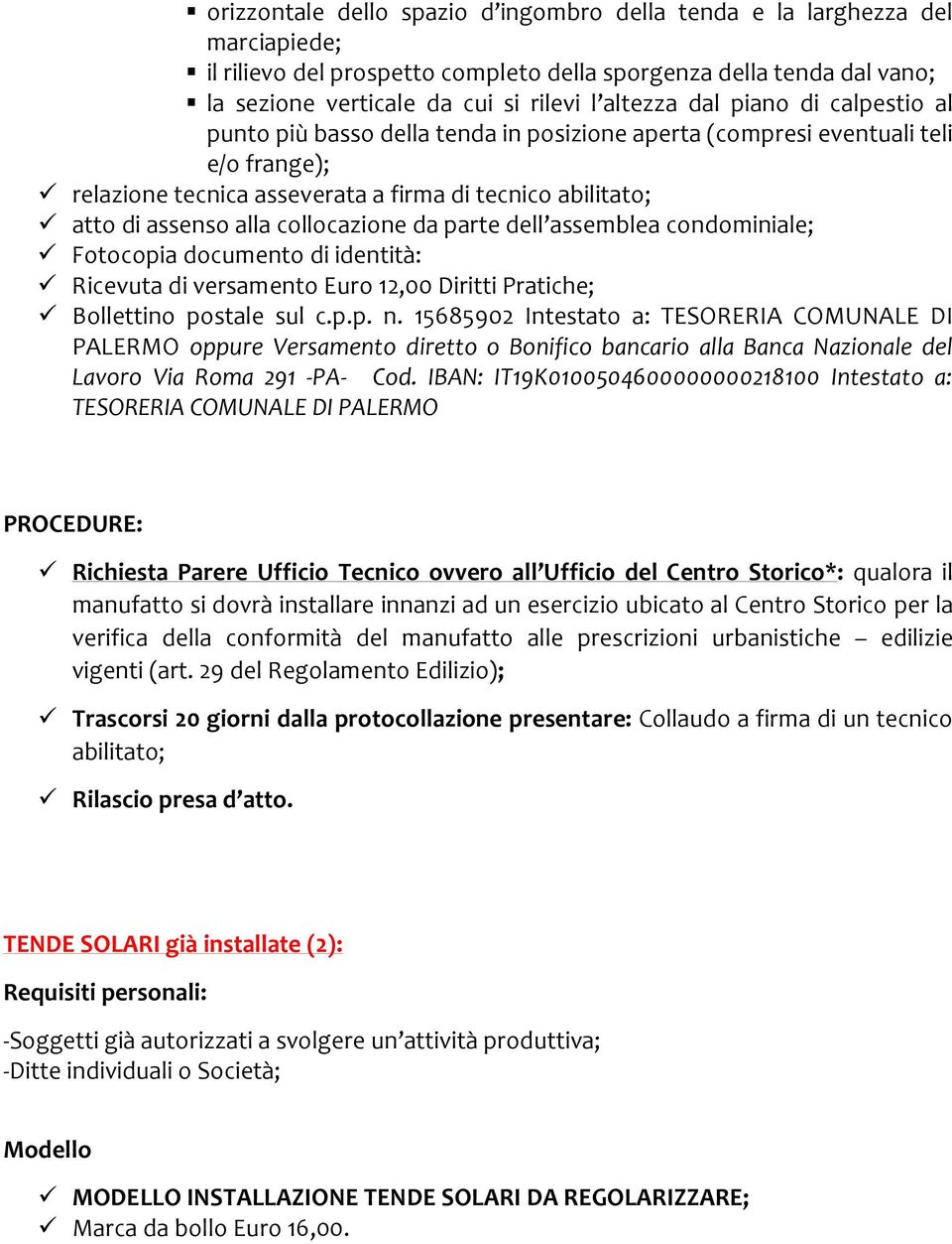 collocazione da parte dell assemblea condominiale; Fotocopia documento di identità: Lavoro Via Roma 291 -PA- Cod.