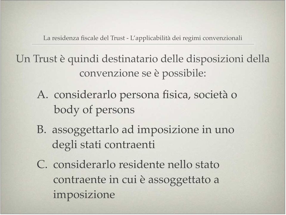 considerarlo persona fisica, società o body of persons B.