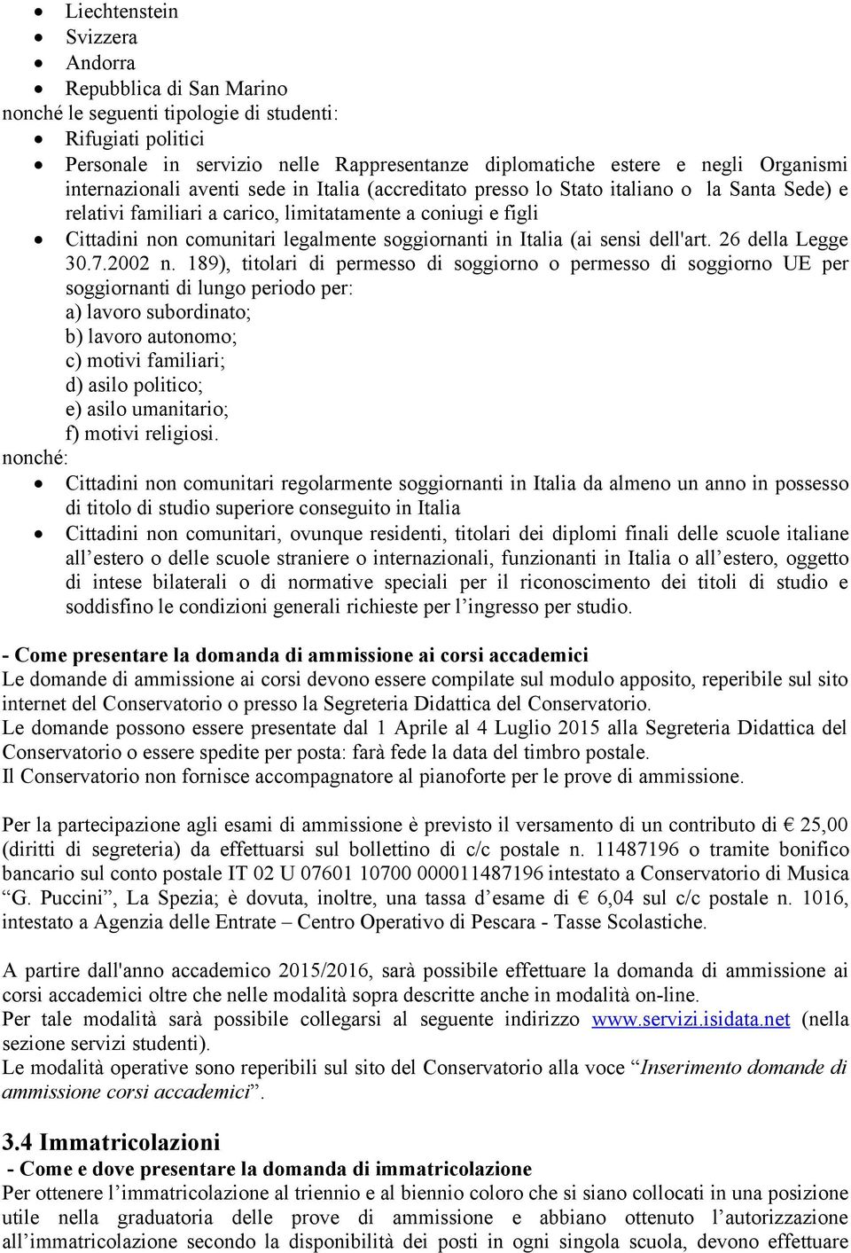 soggiornanti in Italia (ai sensi dell'art. 26 della Legge 30.7.2002 n.