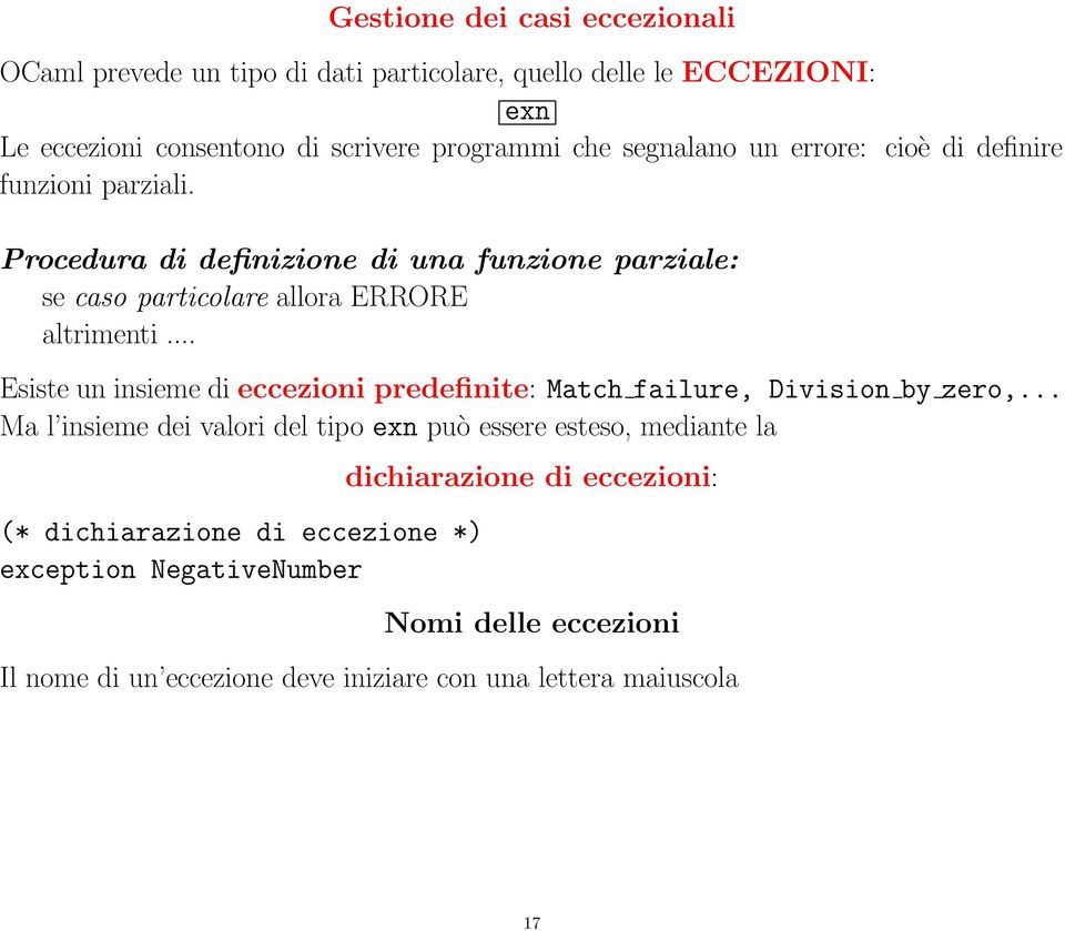 .. Esiste un insieme di eccezioni predefinite: Match failure, Division by zero,.