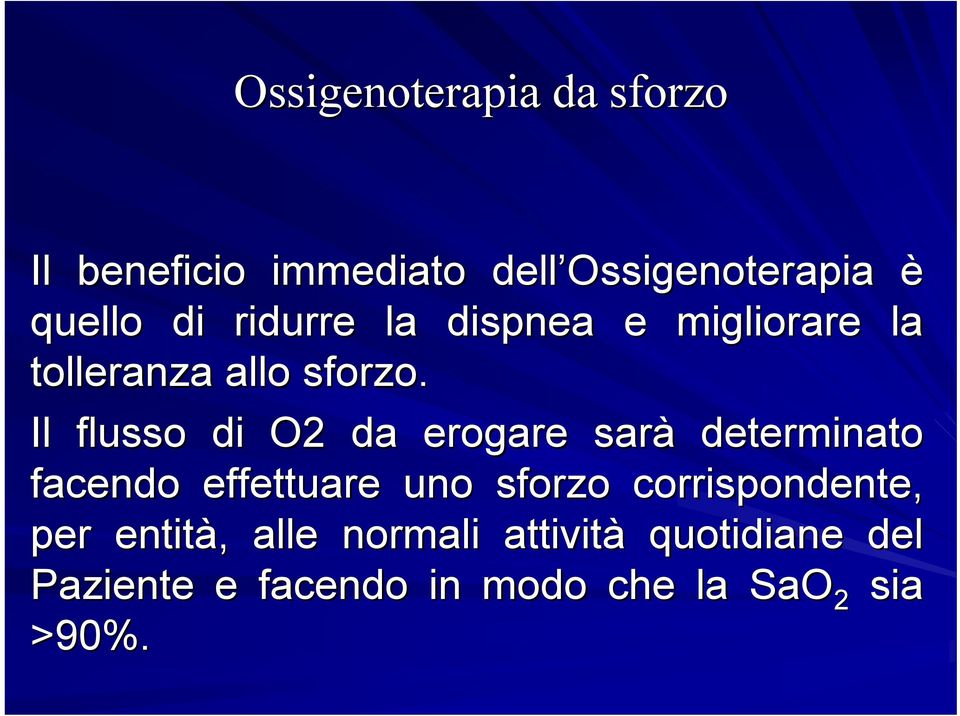 Il flusso di O2 da erogare sarà determinato facendo effettuare uno sforzo