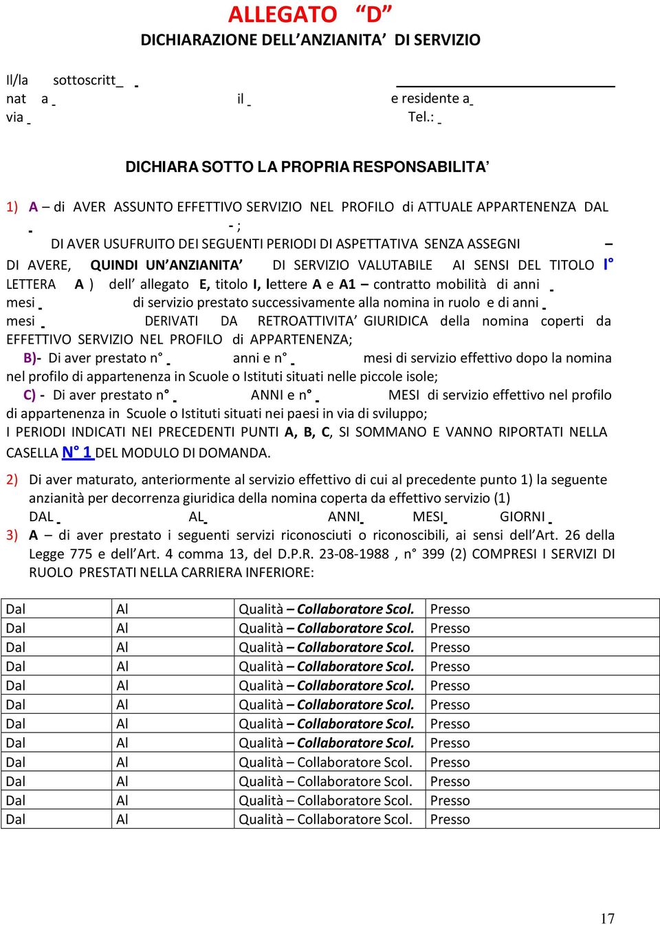 AVERE, QUINDI UN ANZIANITA DI SERVIZIO VALUTABILE AI SENSI DEL TITOLO I LETTERA A ) dell allegato E, titolo I, lettere A e A1 contratto mobilità di anni mesi mesi di servizio prestato successivamente