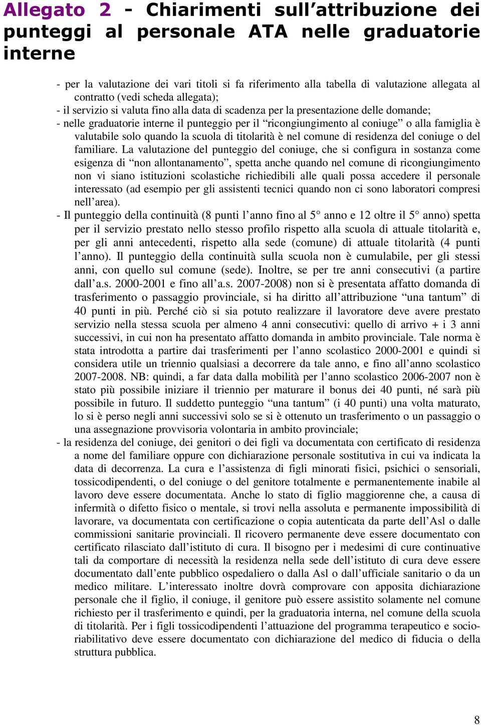 alla famiglia è valutabile solo quando la scuola di titolarità è nel comune di residenza del coniuge o del familiare.