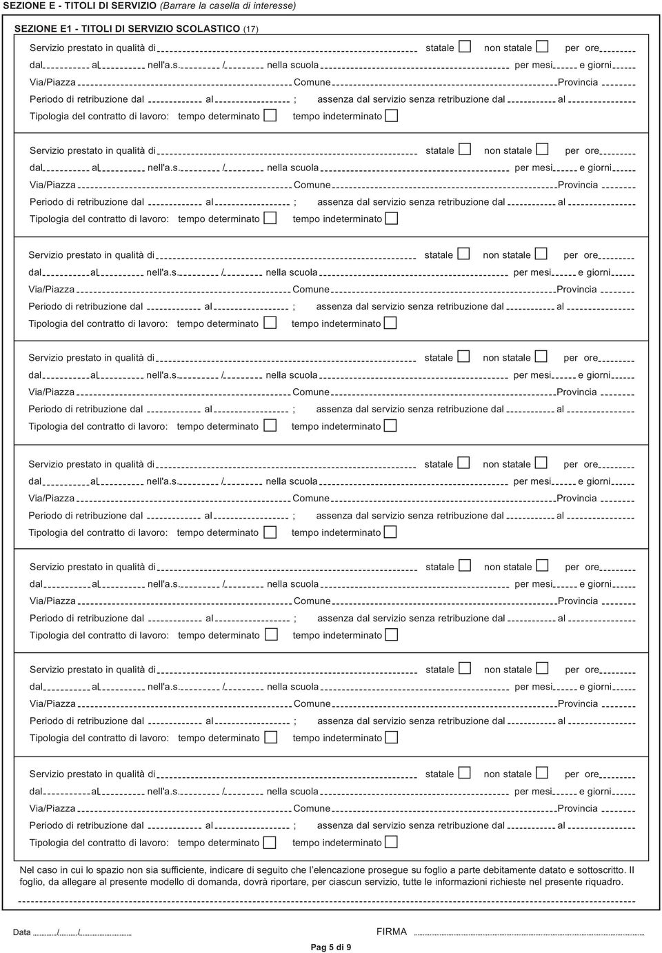 prosegue su foglio a parte debitamente datato e sottoscritto.