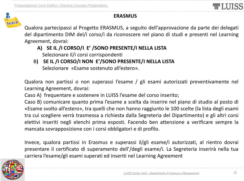 PRESENTE/I NELLA LISTA Selezionare «Esame sostenuto all estero».