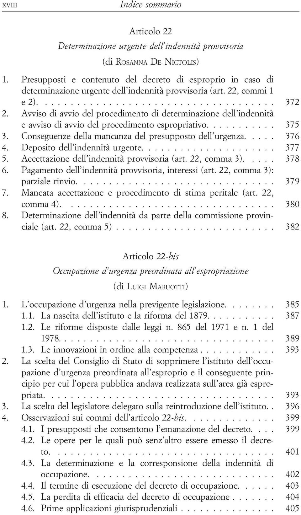 Avviso di avvio del procedimento di determinazione dell indennità e avviso di avvio del procedimento espropriativo.... 375 3. Conseguenze della mancanza del presupposto dell urgenza.... 376 4.