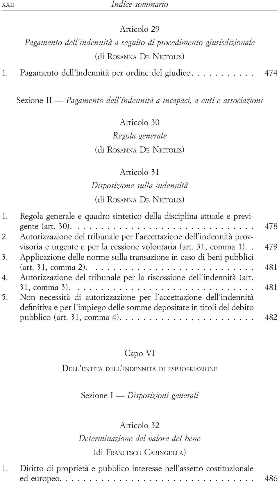 Regola generale e quadro sintetico della disciplina attuale e previgente (art. 30).... 478 2.