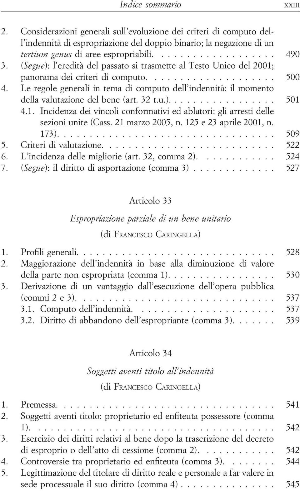 Le regole generali in tema di computo dell indennità: il momento della valutazione del bene (art. 32 t.u.).... 501 