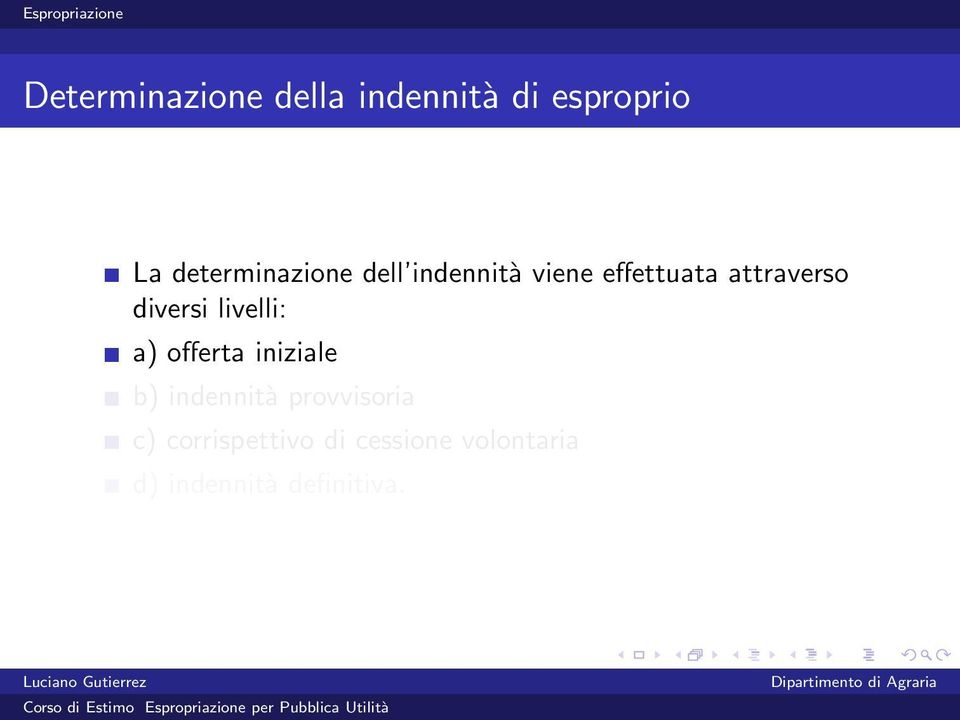 diversi livelli: a) offerta iniziale b) indennità