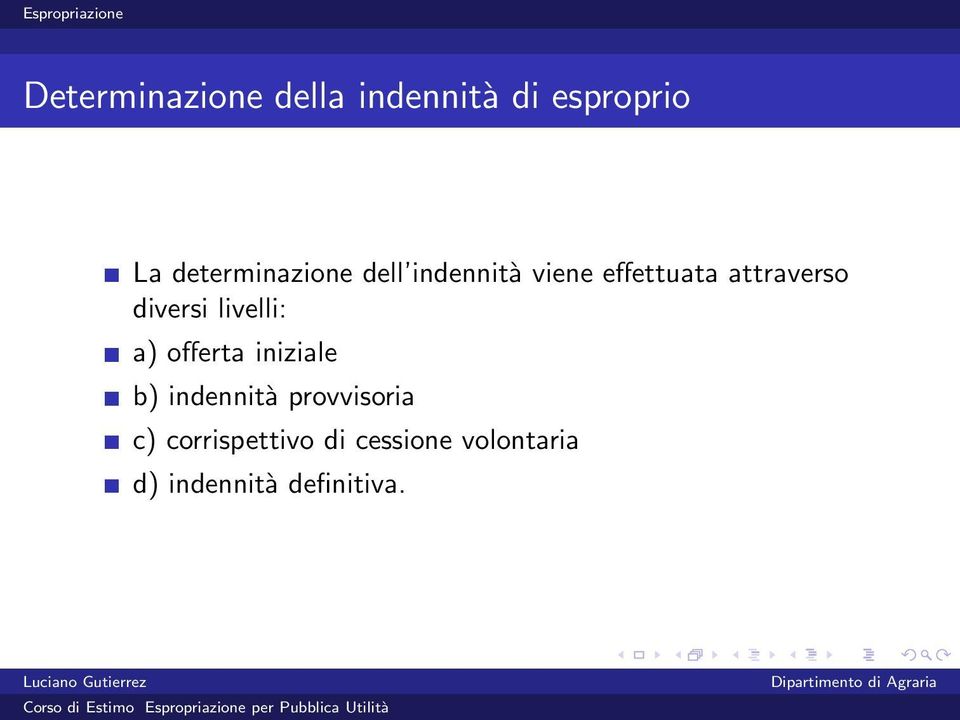 diversi livelli: a) offerta iniziale b) indennità