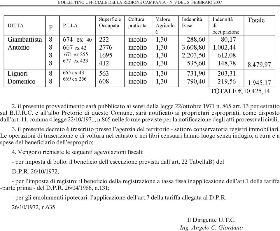 865 nelle forme previste per la notificazione degli atti processuali civili; 3. il presente decreto è trascritto presso l agenzia del territorio - settore conservatoria registri immobiliari.