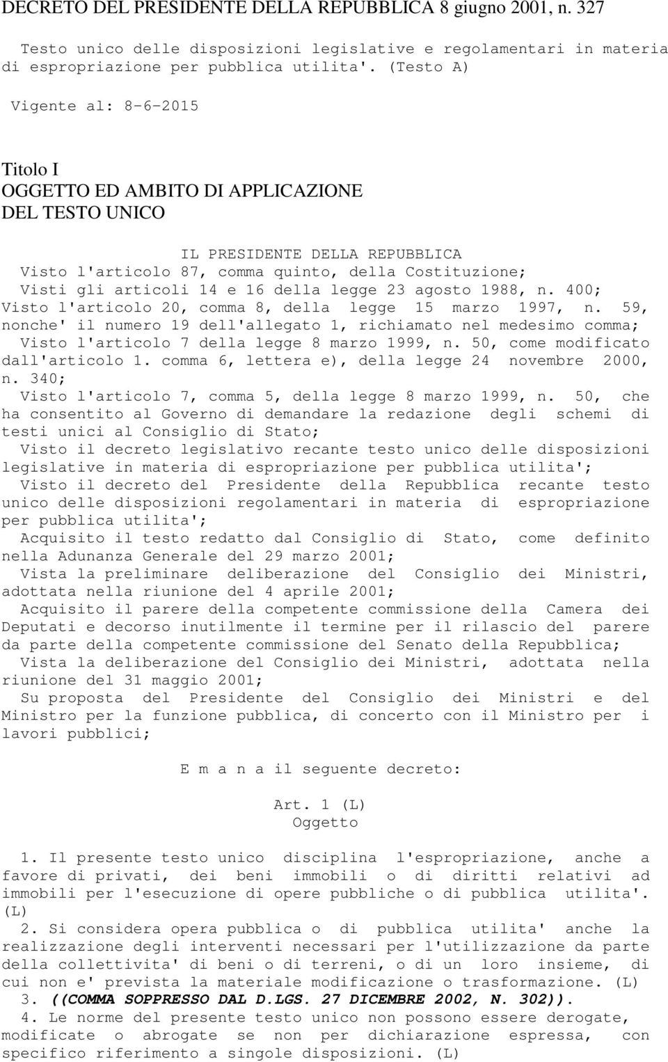 16 della legge 23 agosto 1988, n. 400; Visto l'articolo 20, comma 8, della legge 15 marzo 1997, n.