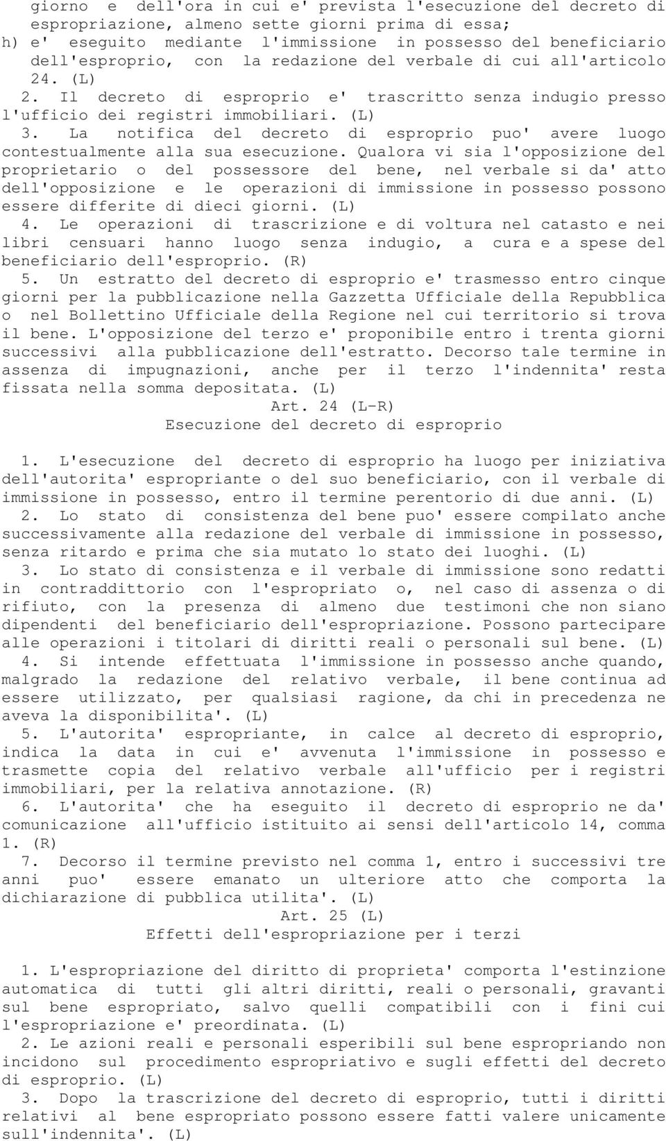 La notifica del decreto di esproprio puo' avere luogo contestualmente alla sua esecuzione.