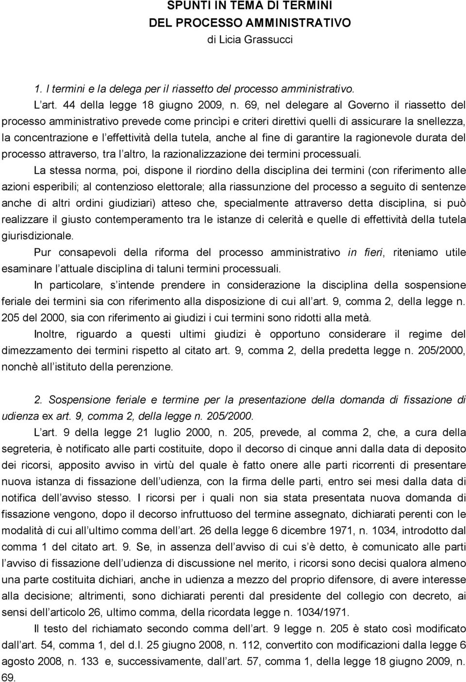 al fine di garantire la ragionevole durata del processo attraverso, tra l altro, la razionalizzazione dei termini processuali.