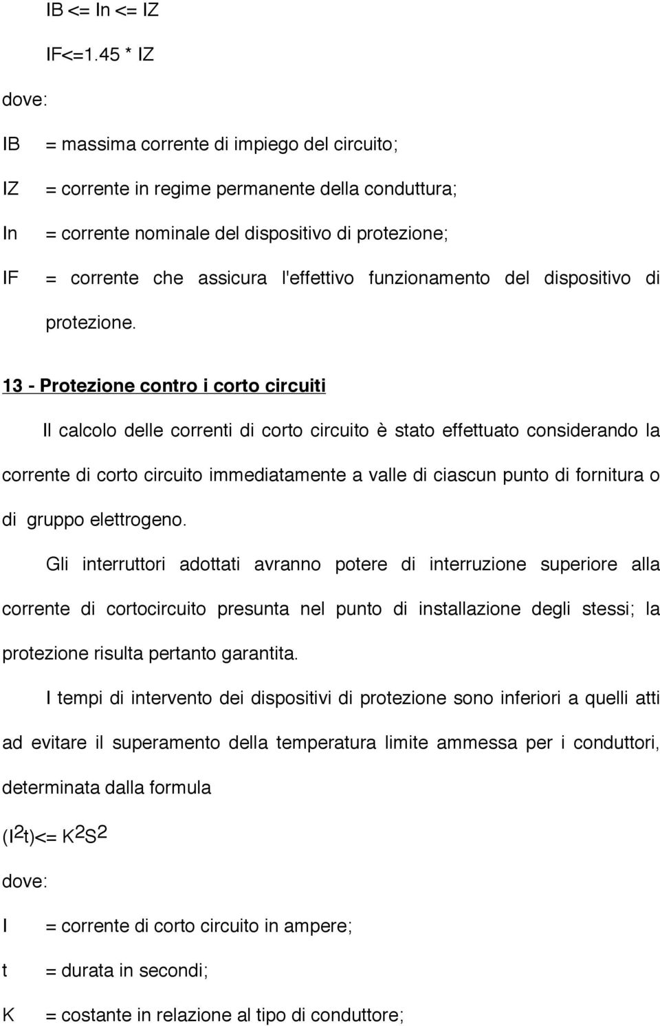 l'effettivo funzionamento del dispositivo di protezione.