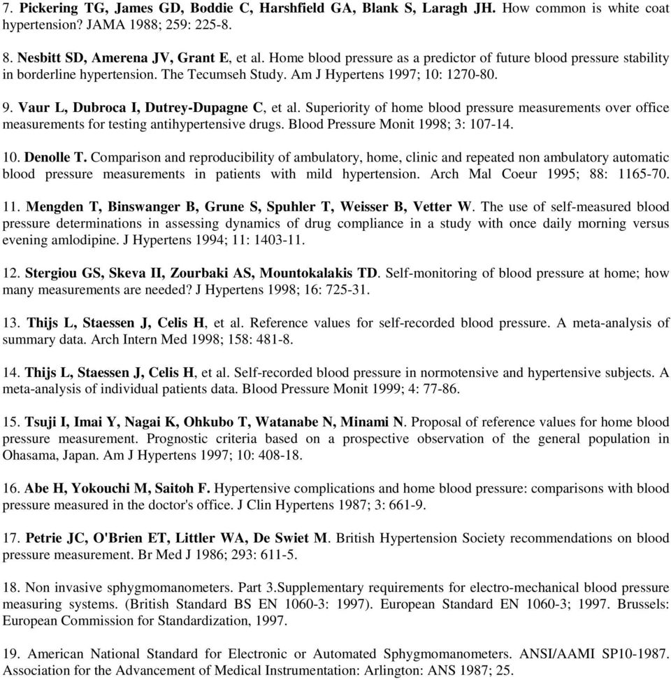 Superiority of home blood pressure measurements over office measurements for testing antihypertensive drugs. Blood Pressure Monit 1998; 3: 107-14. 10. Denolle T.