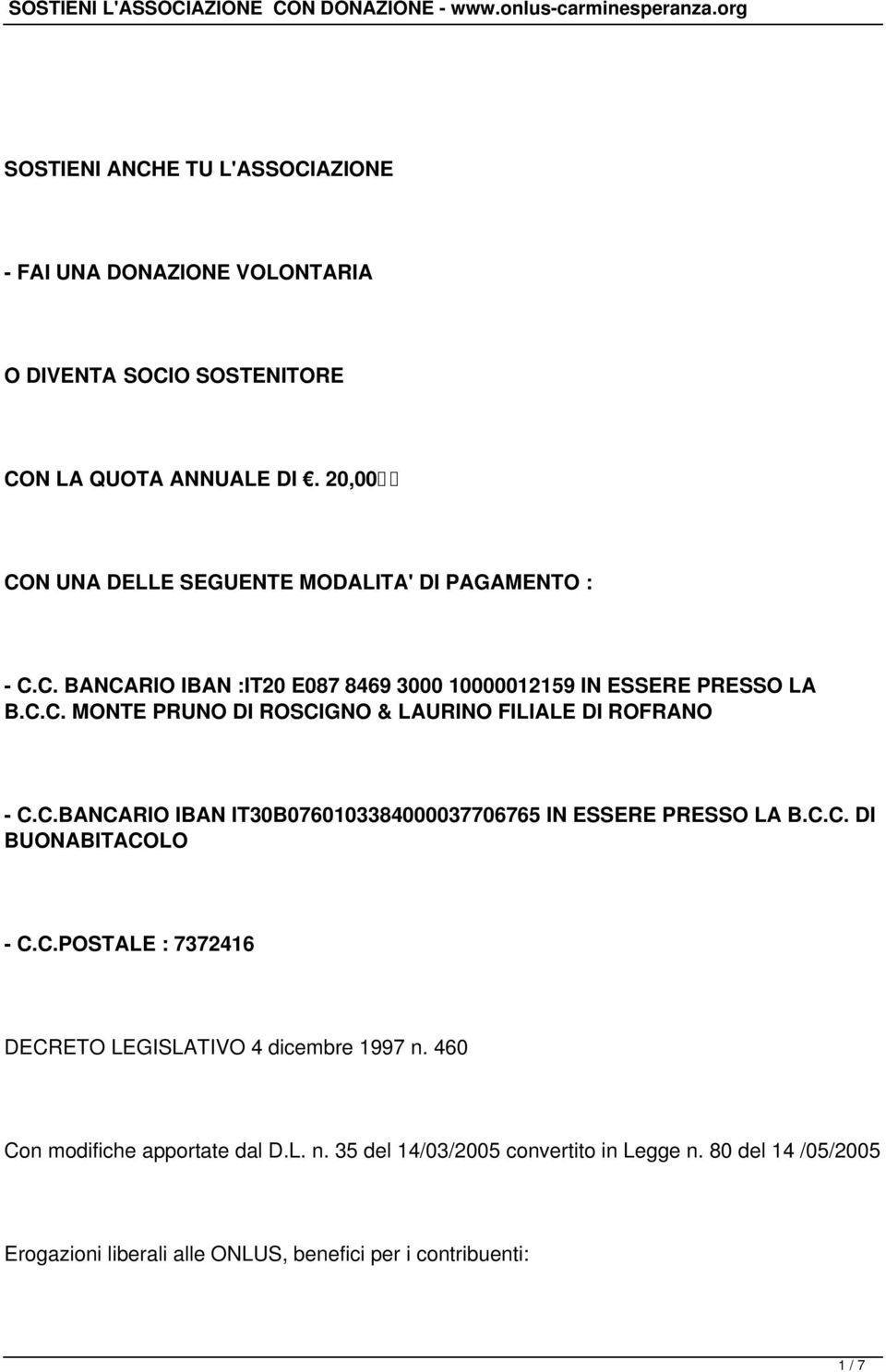 C.BANCARIO IBAN IT30B0760103384000037706765 IN ESSERE PRESSO LA B.C.C. DI BUONABITACOLO - C.C.POSTALE : 7372416 DECRETO LEGISLATIVO 4 dicembre 1997 n.