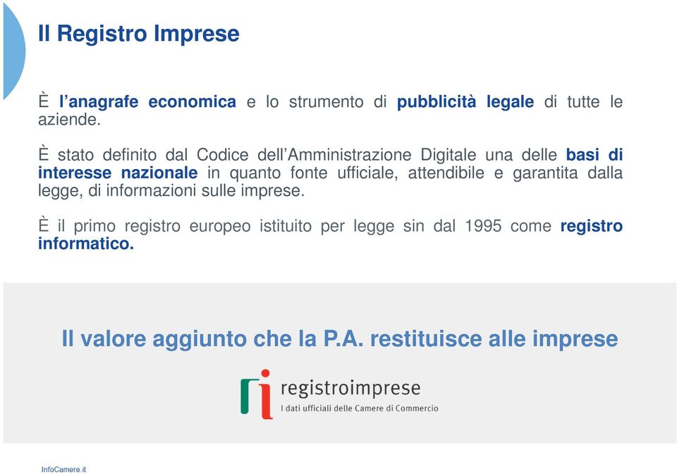 fonte ufficiale, attendibile e garantita dalla legge, di informazioni sulle imprese.