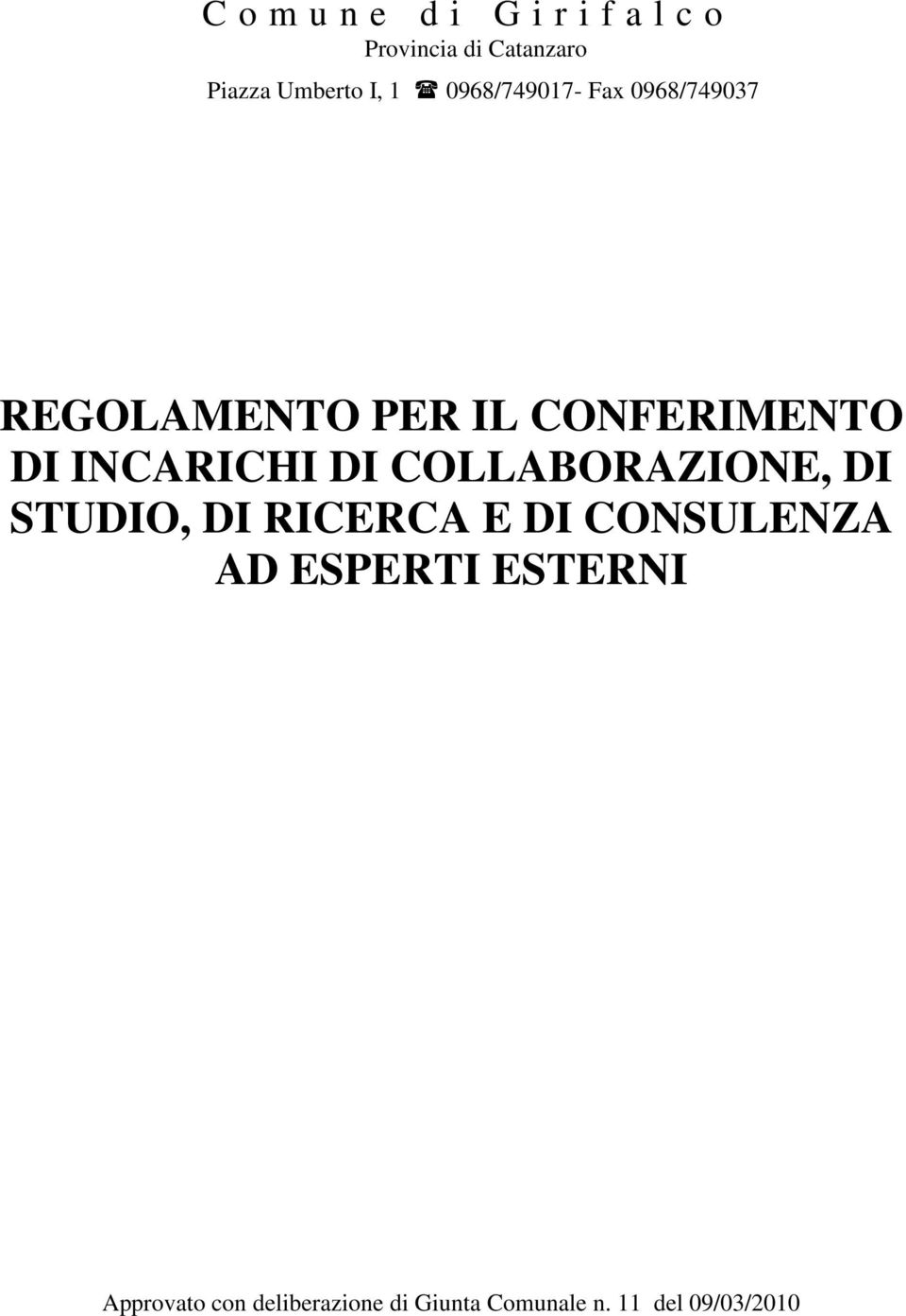 INCARICHI DI COLLABORAZIONE, DI STUDIO, DI RICERCA E DI CONSULENZA AD