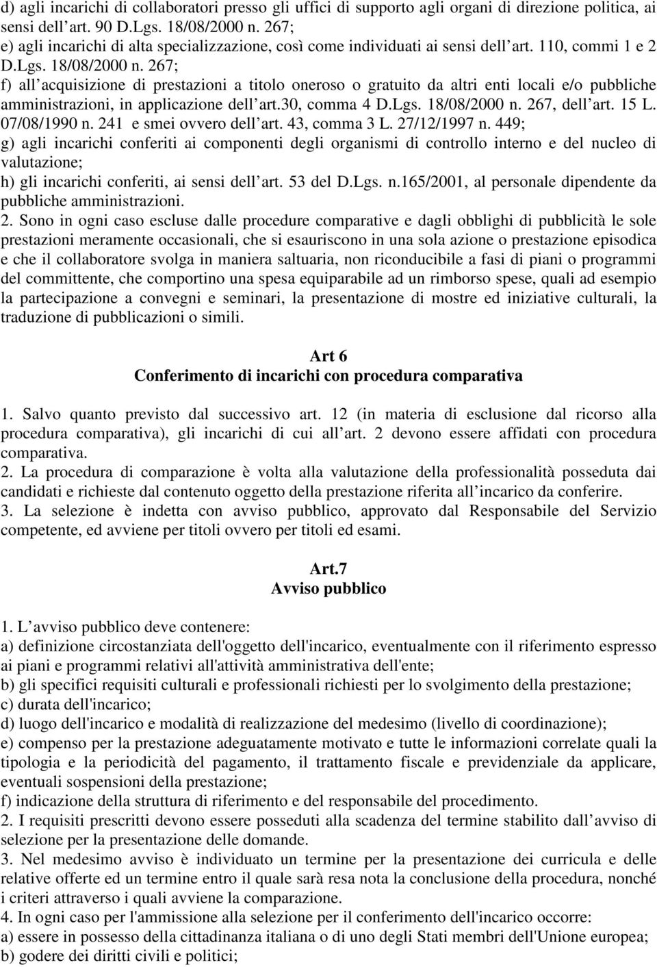 267; f) all acquisizione di prestazioni a titolo oneroso o gratuito da altri enti locali e/o pubbliche amministrazioni, in applicazione dell art.30, comma 4 D.Lgs. 18/08/2000 n. 267, dell art. 15 L.