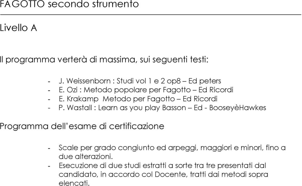 Wastall : Learn as you play Basson Ed - BooseyèHawkes Programma dell esame di certificazione - Scale per grado congiunto