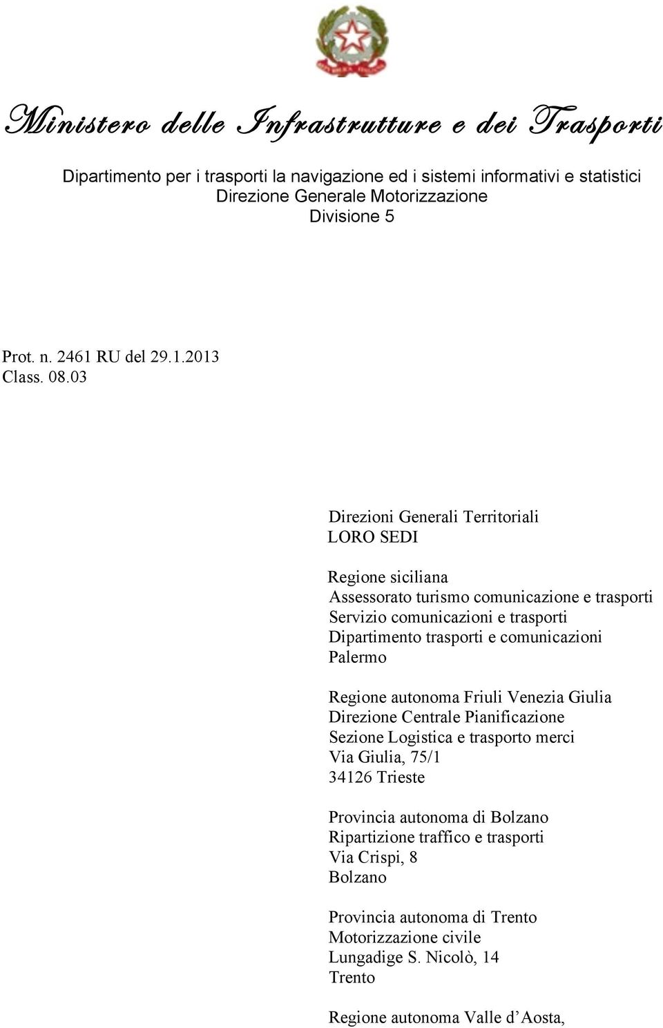 03 Direzini Generali Territriali LORO SEDI Regine siciliana Assessrat turism cmunicazine e trasprti Servizi cmunicazini e trasprti Dipartiment trasprti e cmunicazini