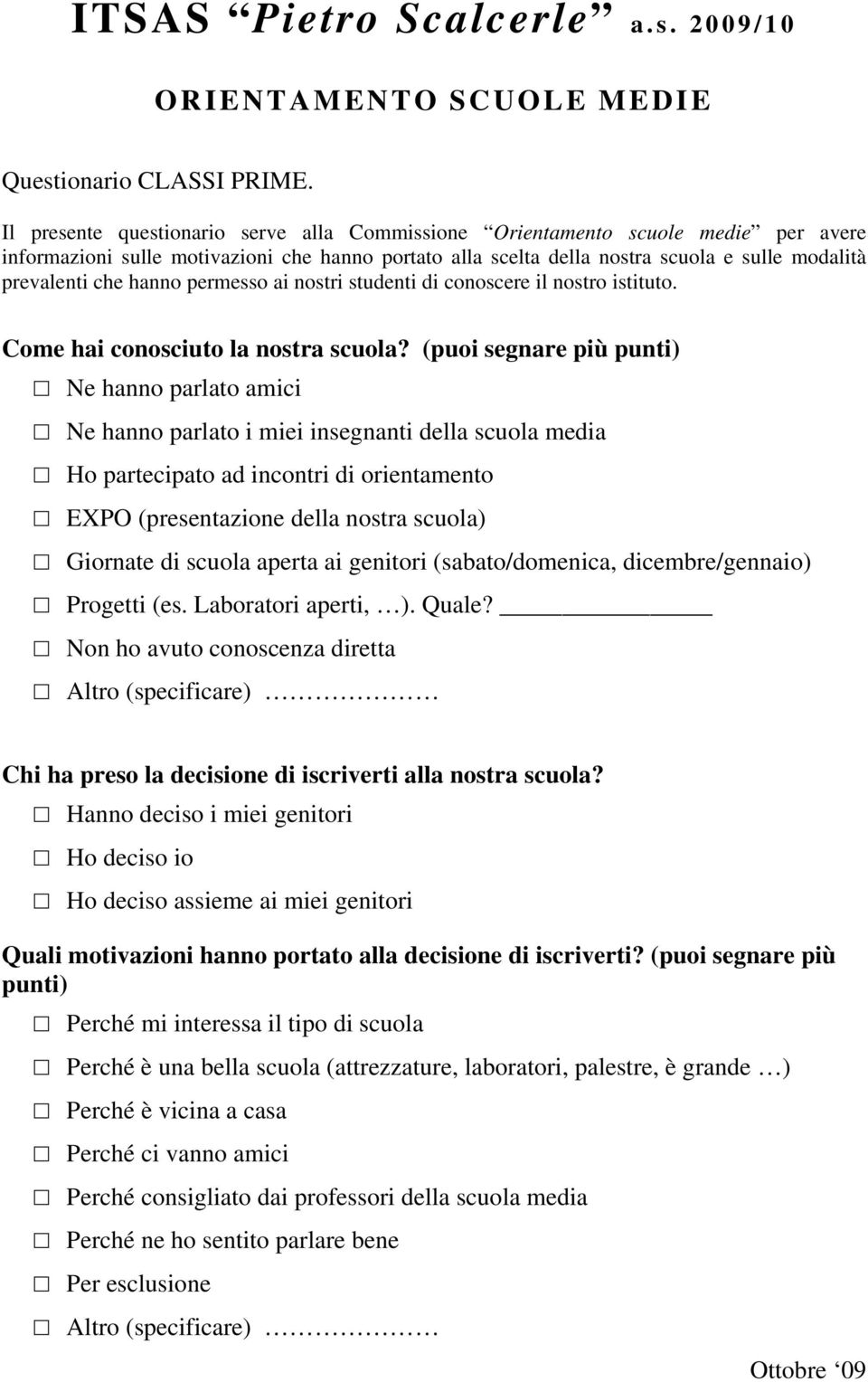 hanno permesso ai nostri studenti di conoscere il nostro istituto.