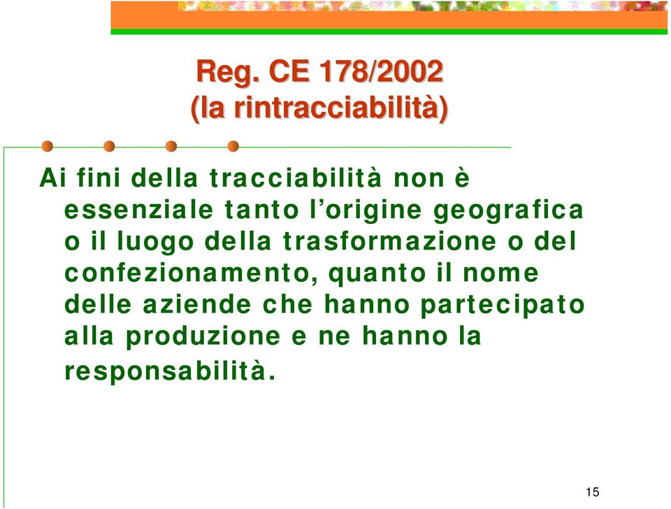 trasformazione o del confezionamento, quanto il nome delle aziende