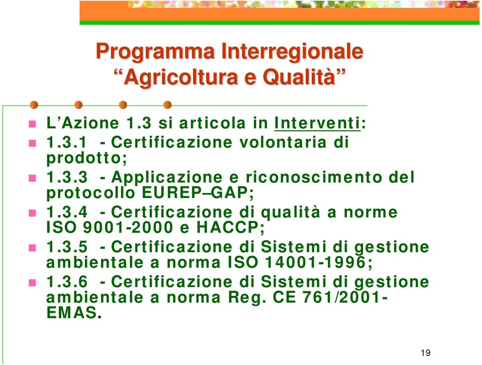 3.5 - Certificazione di Sistemi di gestione ambientale a norma ISO 14001-1996; 1.3.6 - Certificazione di Sistemi di gestione ambientale a norma Reg.