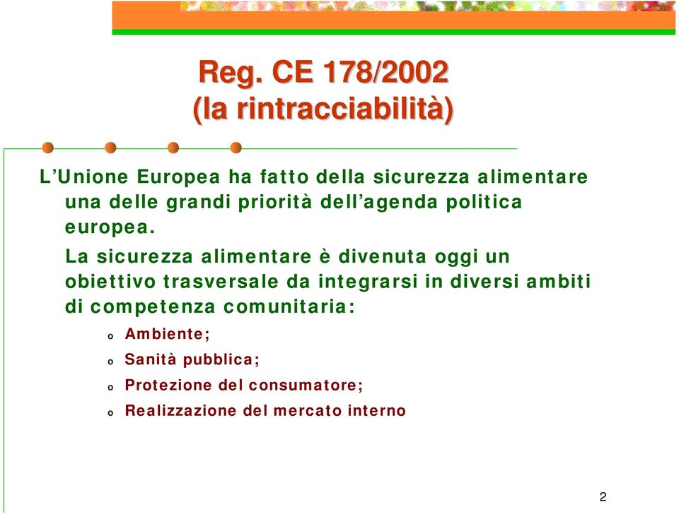 La sicurezza alimentare è divenuta oggi un obiettivo trasversale da integrarsi in diversi