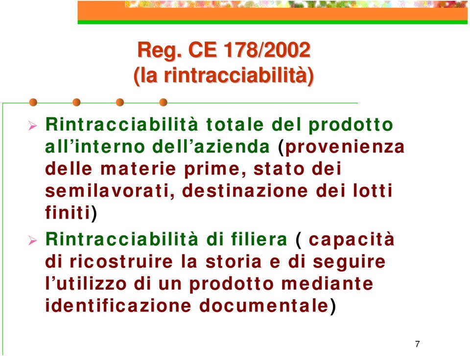 destinazione dei lotti finiti) Rintracciabilità di filiera ( capacità di