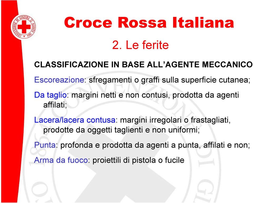 Lacera/lacera contusa: margini irregolari o frastagliati, prodotte da oggetti taglienti e non