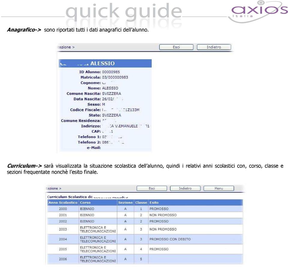 Curriculum-> sarà visualizzata la situazione scolastica