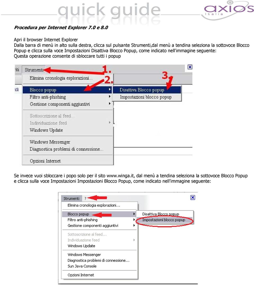 sottovoce Blocco Popup e clicca sulla voce Impostazioni Disattiva Blocco Popup, come indicato nell'immagine seguente: Questa operazione