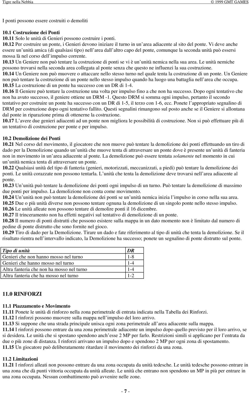 13 Un Geniere non può tentare la costruzione di ponti se vi è un unità nemica nella sua area.