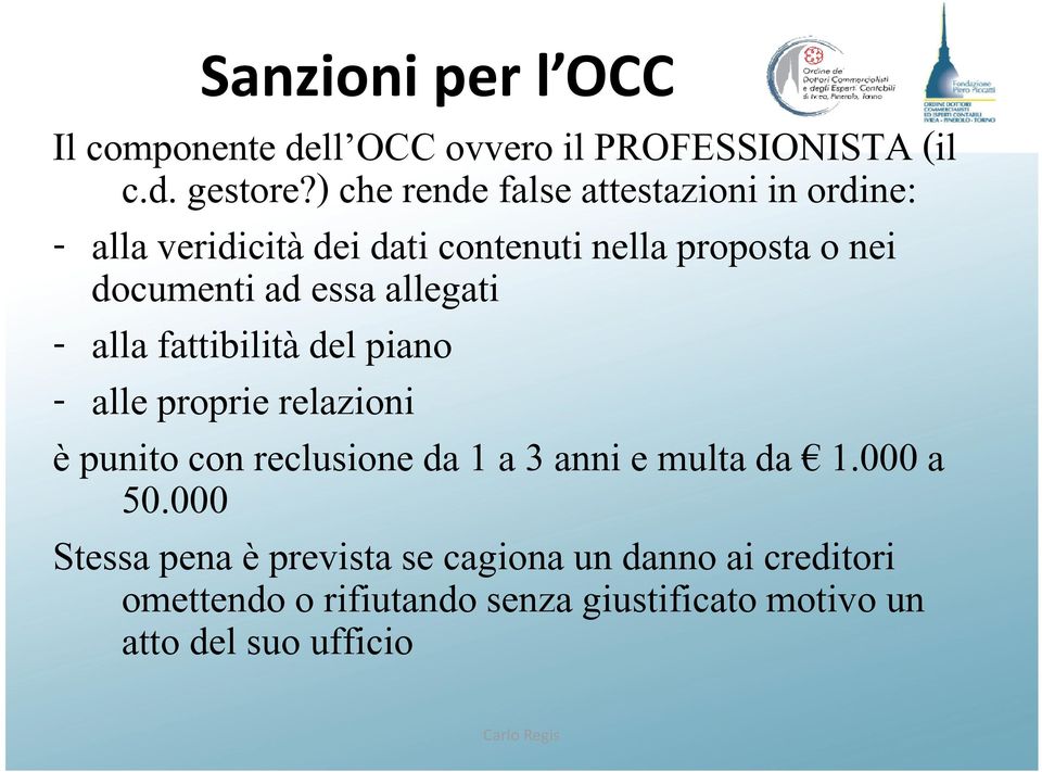 essa allegati - alla fattibilità del piano - alle proprie relazioni è punito con reclusione da 1 a 3 anni e multa