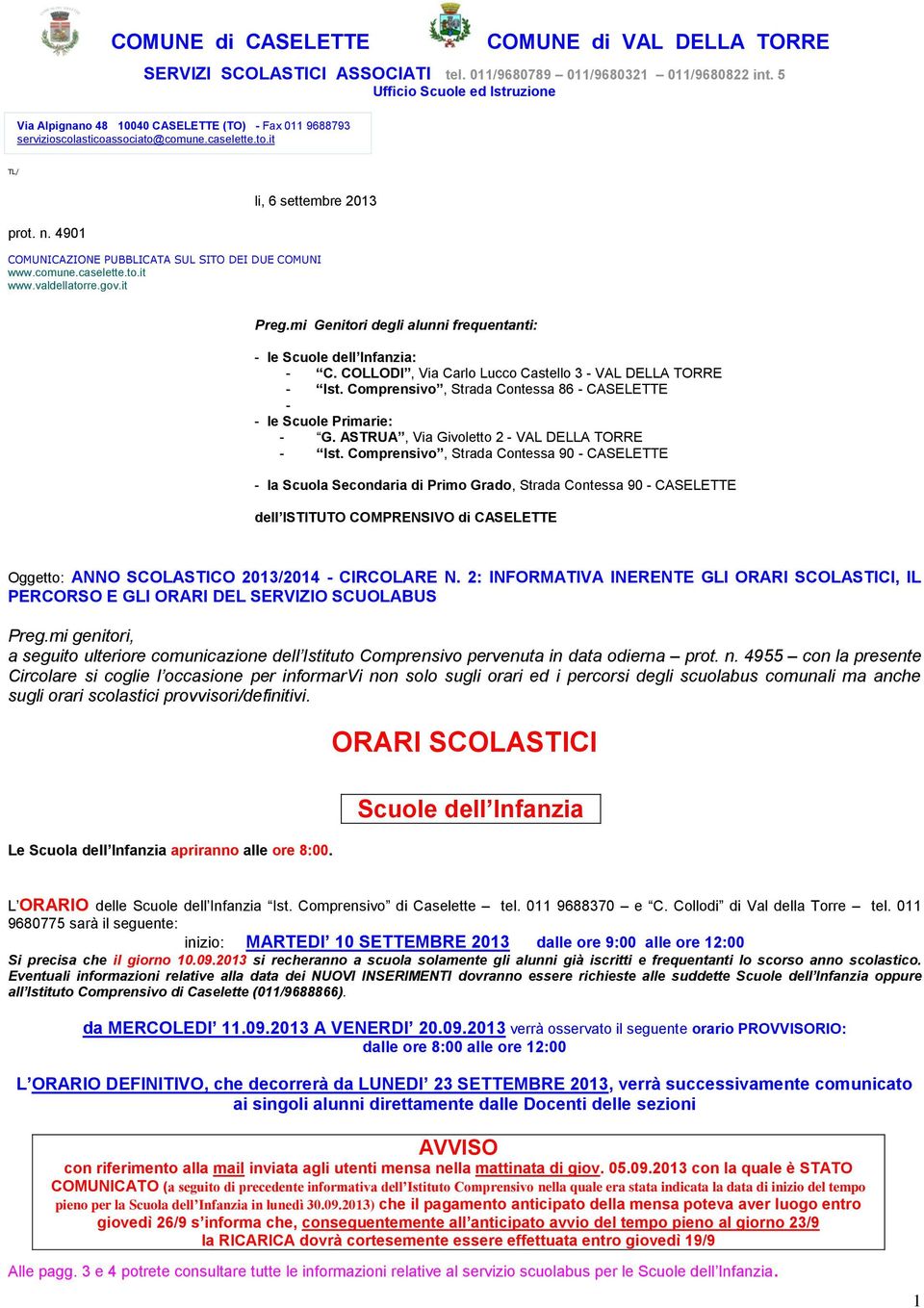 4901 li, 6 settembre 2013 COMUNICAZIONE PUBBLICATA SUL SITO DEI DUE COMUNI www.comune.caselette.to.it www.valdellatorre.gov.it Preg.