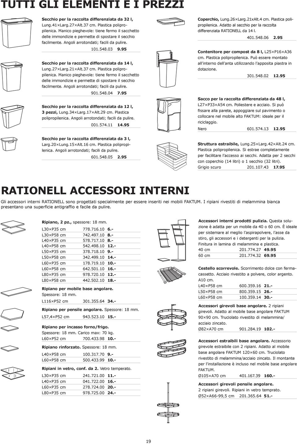 95 Secchio per la raccolta differenziata da 14 l, Lung.27 Larg.21 Alt.37 cm. Plastica polipropilenica.