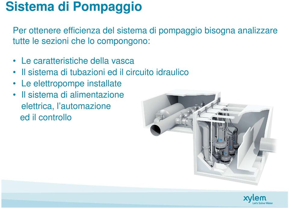 della vasca Il sistema di tubazioni ed il circuito idraulico Le