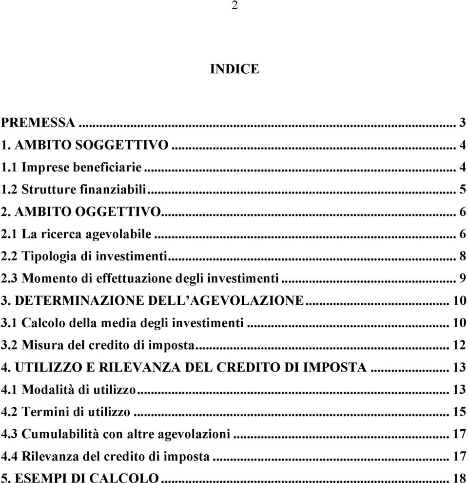 .. 10 3.1 Calcolo della media degli investimenti... 10 3.2 Misura del credito di imposta... 12 4. UTILIZZO E RILEVANZA DEL CREDITO DI IMPOSTA... 13 4.