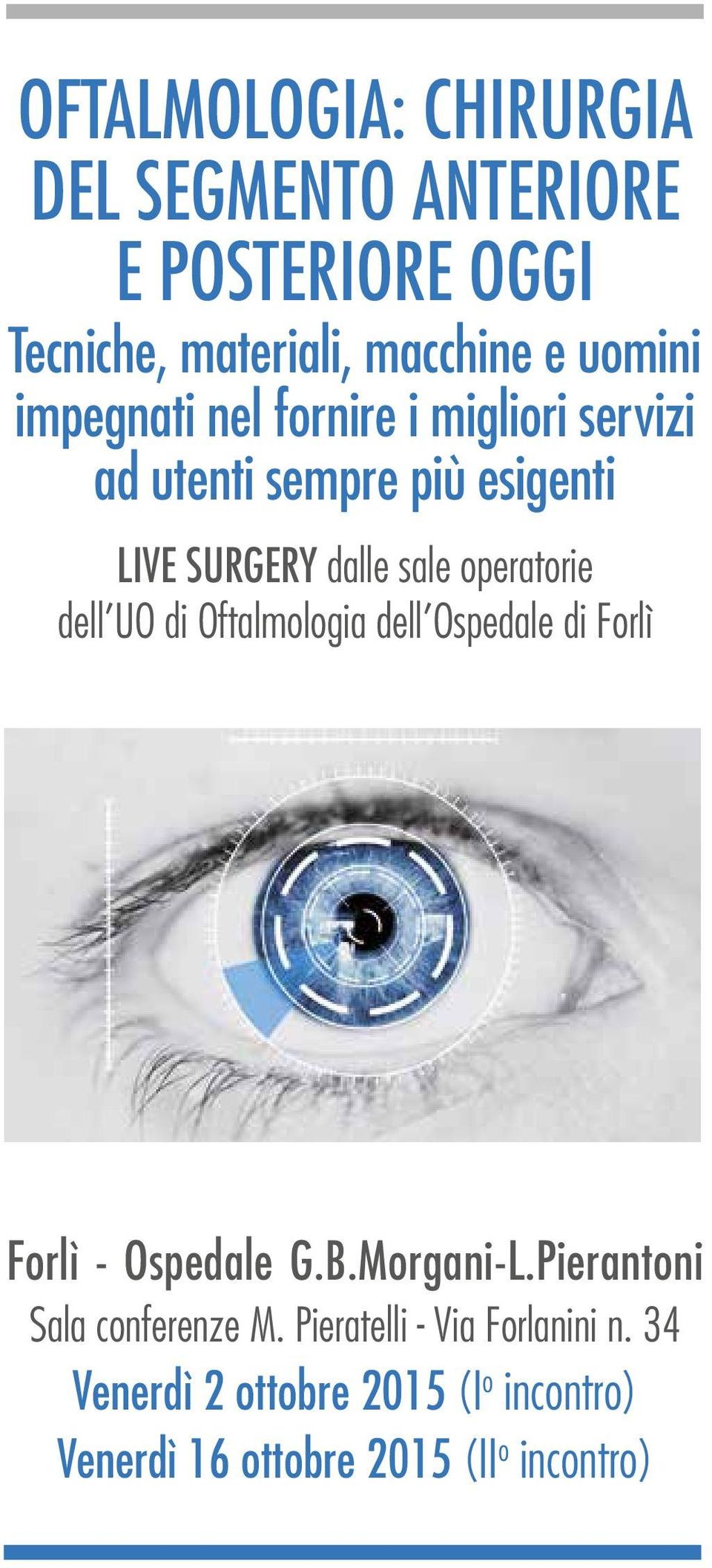 dell UO di Oftalmologia dell Ospedale di Forlì Forlì - Ospedale G.B.Morgani-L.Pierantoni Sala conferenze M.