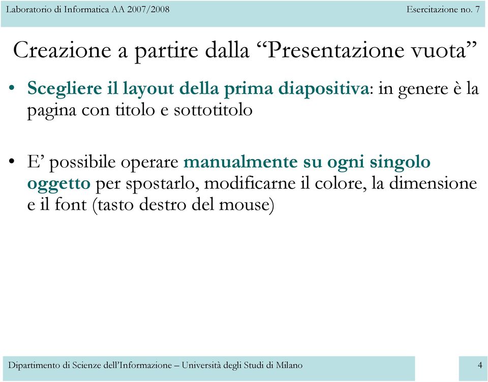 sottotitolo E possibile operare manualmente su ogni singolo oggetto